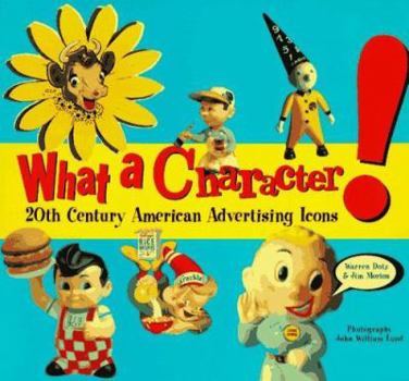 Paperback What a Character!: 20th Century American Advertising Icons Book