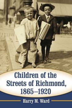 Paperback Children of the Streets of Richmond, 1865-1920 Book