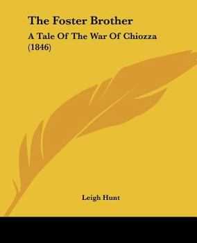 Paperback The Foster Brother: A Tale Of The War Of Chiozza (1846) Book