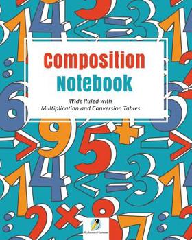 Paperback Composition Notebook Wide Ruled with Multiplication and Conversion Tables Book