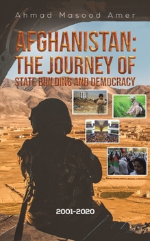 Paperback Afghanistan: The Journey of State Building and Democracy Book