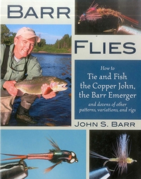 Hardcover Barr Flies: How to Tie and Fish the Copper John, the Barr Emerger, and Dozens of Other Patterns, Variations, and Rigs Book