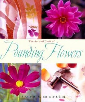 Hardcover The Art and Craft of Pounding Flowers: No Art, No Ink, Just a Hammer Book