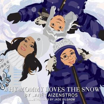 Paperback Why Mommy Loves the Snow Book