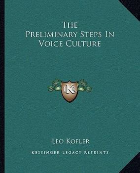 Paperback The Preliminary Steps In Voice Culture Book