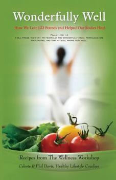 Wonderfully Well: How We Lost 132 Pounds and Helped Our Bodies Heal