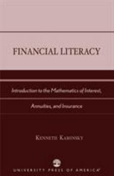 Paperback Financial Literacy: Introduction to the Mathematics of Interest, Annuities, and Insurance Book