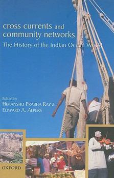 Hardcover Cross Currents and Community Networks: The History of the Indian Ocean World Book