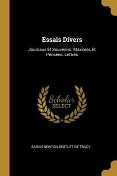 Paperback Essais Divers: Journaux Et Souvenirs. Maximes Et Pensées. Lettres [French] Book