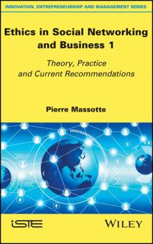 Hardcover Ethics in Social Networking and Business 1: Theory, Practice and Current Recommendations Book