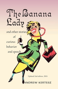 Paperback The Banana Lady: and other stories of curious behavior and speech Book