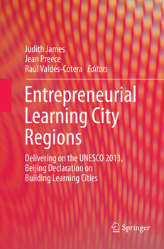 Paperback Entrepreneurial Learning City Regions: Delivering on the UNESCO 2013, Beijing Declaration on Building Learning Cities Book