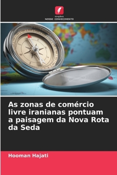 Paperback As zonas de comércio livre iranianas pontuam a paisagem da Nova Rota da Seda [Portuguese] Book