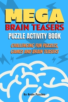 Paperback Mega Brain Teasers Puzzle Activity Book: Puzzle Activity Book, Brain Games Book, Brain Games Puzzles Books Book