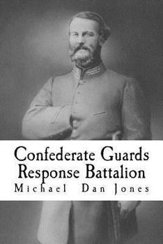 Paperback Confederate Guards Response Battalion: A History of the 16th Battalion Louisiana Infantry Book