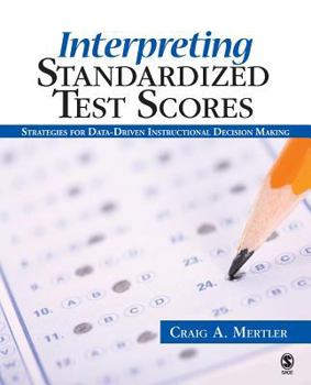 Paperback Interpreting Standardized Test Scores: Strategies for Data-Driven Instructional Decision Making Book