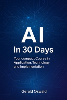 Paperback AI in 30 Days: Your compact Course in Application, Technology and Implementation Book