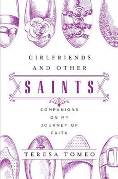 Paperback Girlfriends and Other Saints: Companions on My Journey of Faith Book