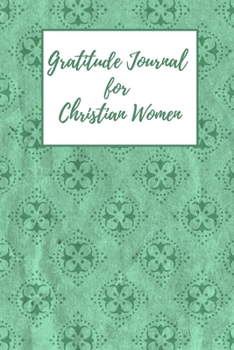 Gratitude Journal for Christian Women: Includes Quotes from Scripture and Inspiring phrases in Beautiful Lettering and Coloring Pages surrounding the Bible quotes Sea green circle pattern