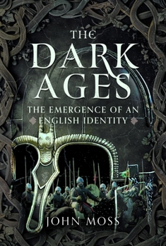 Hardcover The Dark Ages: The Emergence of an English Identity Book