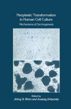 Paperback Neoplastic Transformation in Human Cell Culture: Mechanisms of Carcinogenesis Book