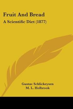 Paperback Fruit And Bread: A Scientific Diet (1877) Book