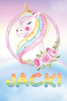 Jacki: Want To Give Jacki A Unique Memory & Emotional Moment? Show Jacki You Care With This Personal Custom Named Gift With Jacki's Very Own Unicorn ... Be A Useful Planner Calendar Notebook Journal