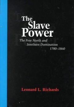 Slave Power: The Free North and Southern Domination, 1780-1860