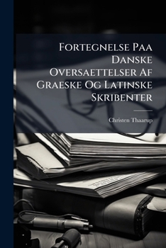 Paperback Fortegnelse Paa Danske Oversaettelser Af Graeske Og Latinske Skribenter Book