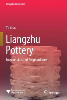 Paperback Liangzhu Pottery: Introversion and Resplendence Book