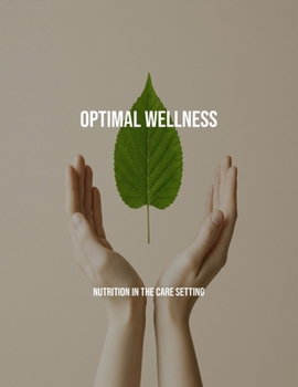 Paperback Optimal Wellness: Nutrition In The Care Setting Book