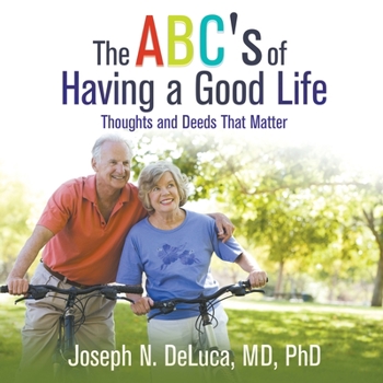 Paperback The ABC's of Having a Good Life: Thoughts and Deeds That Matter Book