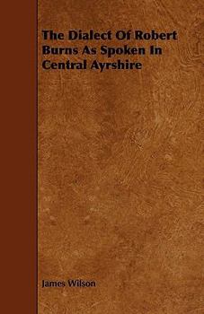 Paperback The Dialect of Robert Burns as Spoken in Central Ayrshire Book