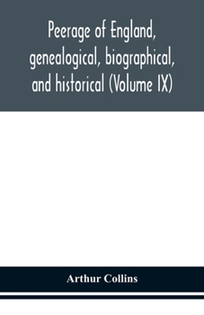 Paperback Peerage of England, genealogical, biographical, and historical (Volume IX) Book