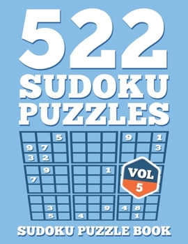 Paperback SUDOKU Puzzle Book: 522 SUDOKU Puzzles For Adults: Easy, Medium & Hard For Sudoku Lovers (Instructions & Solutions Included) - Vol 5 Book
