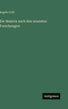 Hardcover Die Malaria nach den neuesten Forschungen [German] Book