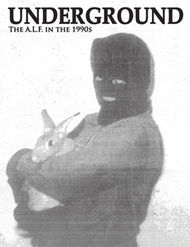 Paperback Underground: The Animal Liberation Front in the 1990s, Collected Issues of the A.L.F. Supporters Group Magazine Book