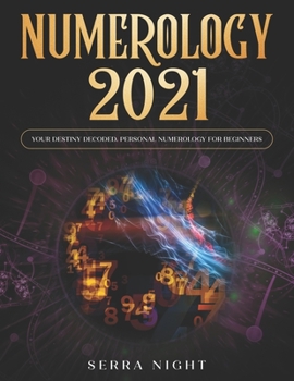 Paperback Numerology 2021: Your Destiny Decoded: Personal Numerology For Beginners Book