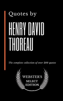 Quotes by Henry David Thoreau: The complete collection of over 200 quotes