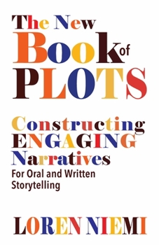 Paperback The New Book of Plots: Constructing Engaging Narratives for Oral and Written Storytelling Book