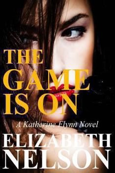 The Game Is on - Book #2 of the Katherine Flynn