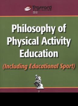 Paperback Philosophy of Physical Activity Education (Including Educational Sport) Book