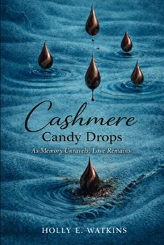 Paperback Cashmere Candy Drops: As Memory Unravels, Love Remains Book