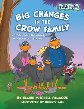 Hardcover Big Changes in the Crow Family: A Story about Struggling with Family Adjustments Book