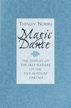 Paperback Magic Dance: The Display of the Self-Nature of the Five Wisdom Dakinis Book