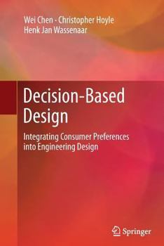 Paperback Decision-Based Design: Integrating Consumer Preferences Into Engineering Design Book