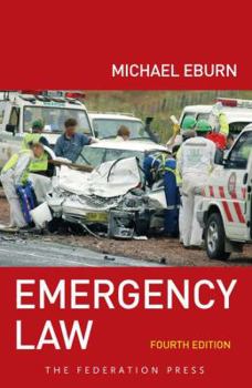 Paperback Emergency Law, 4th Edition: Rights, Liabilities and Duties of Emergency Workers and Volunteers Book
