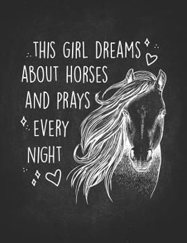 Paperback Horse Riding Girl Gifts: This Girl Dreams About Horses And Prays Every Night Horse Head Wide Rule College Notebook 8.5x11 Awesome gift for hors Book