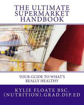 Paperback The ULTIMATE Supermarket Handbook: Your guide to what's really healthy Book