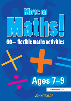 Paperback Move On Maths! Ages 7-9: 50+ Flexible Maths Activities Book